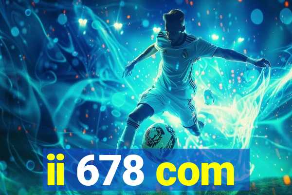 ii 678 com